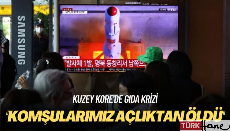 Kuzey Kore’de gıda krizi: Komşularımız açlıktan öldü