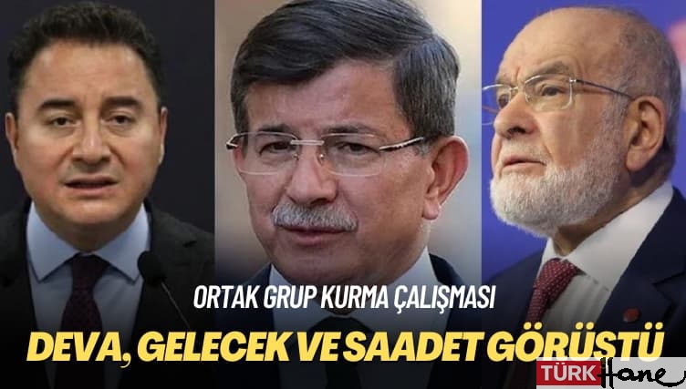 Ortak grup kurma çalışması: DEVA, Gelecek ve Saadet görüştü
