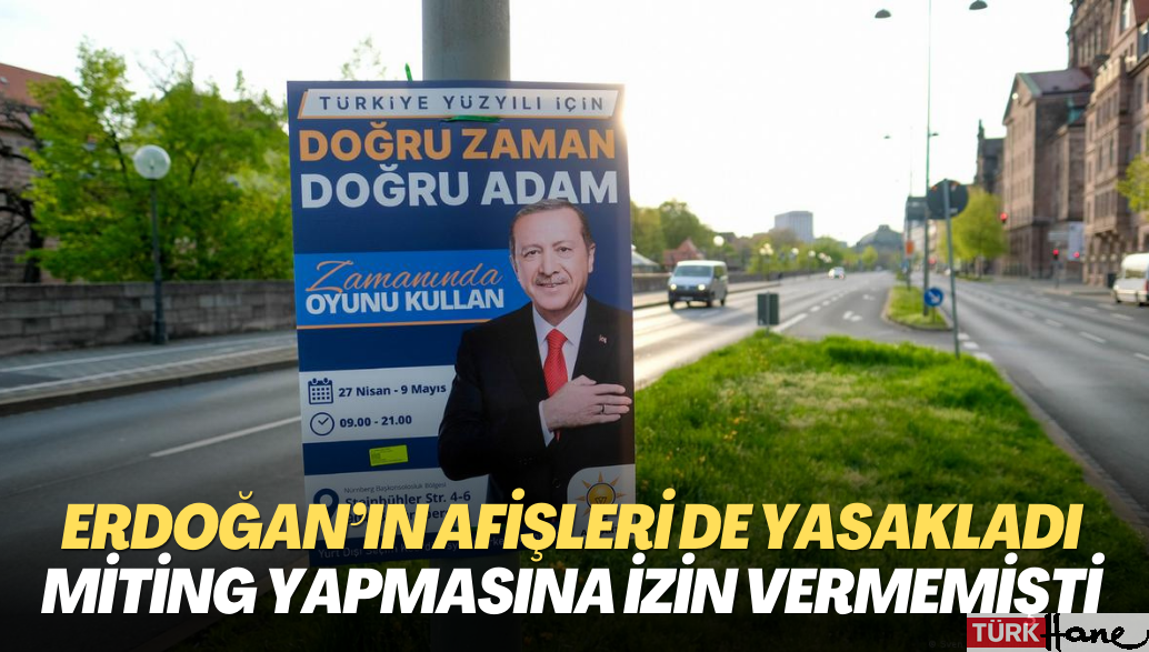 Almanya Erdoğan afişlerini yasakladı: Miting yapmasına da izin verilmemişti