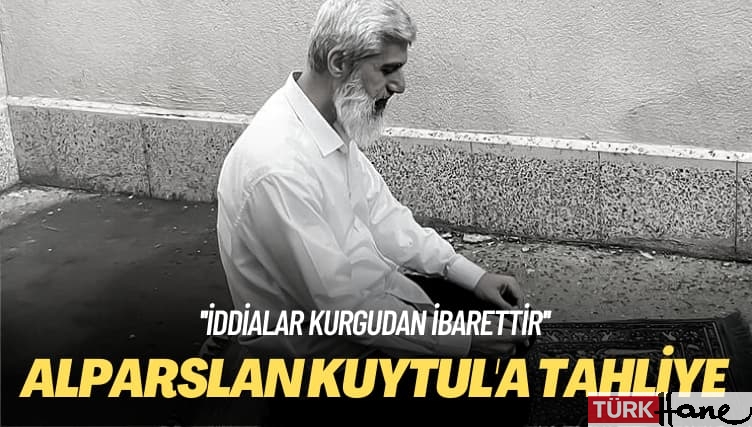 İddialar kurgudan ibarettir: Alparslan Kuytul hakkında tahliye kararı