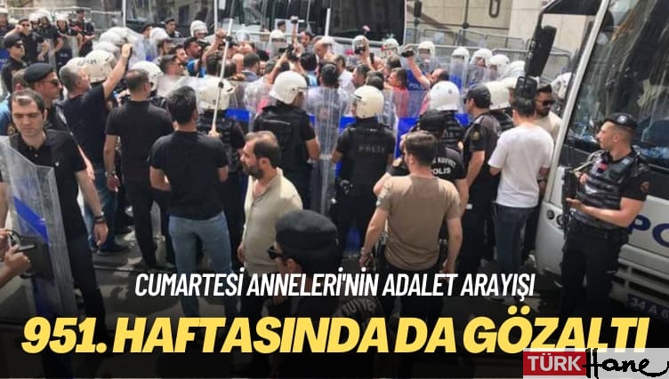 Cumartesi Anneleri’nin adalet arayışı: 951. haftasında da gözaltı