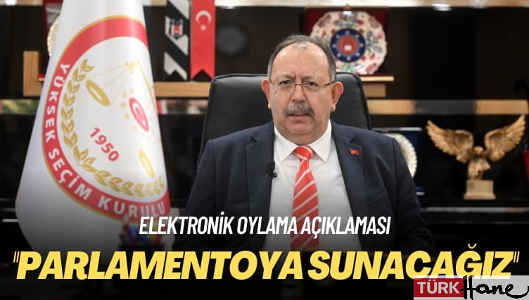 Elektronik oylama açıklaması: Parlamentoya sunacağız