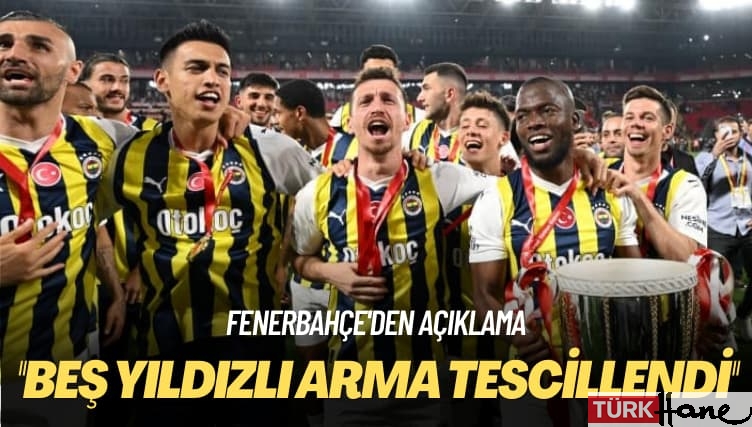 Fenerbahçe’den açıklama: Beş yıldızlı arma tescillendi