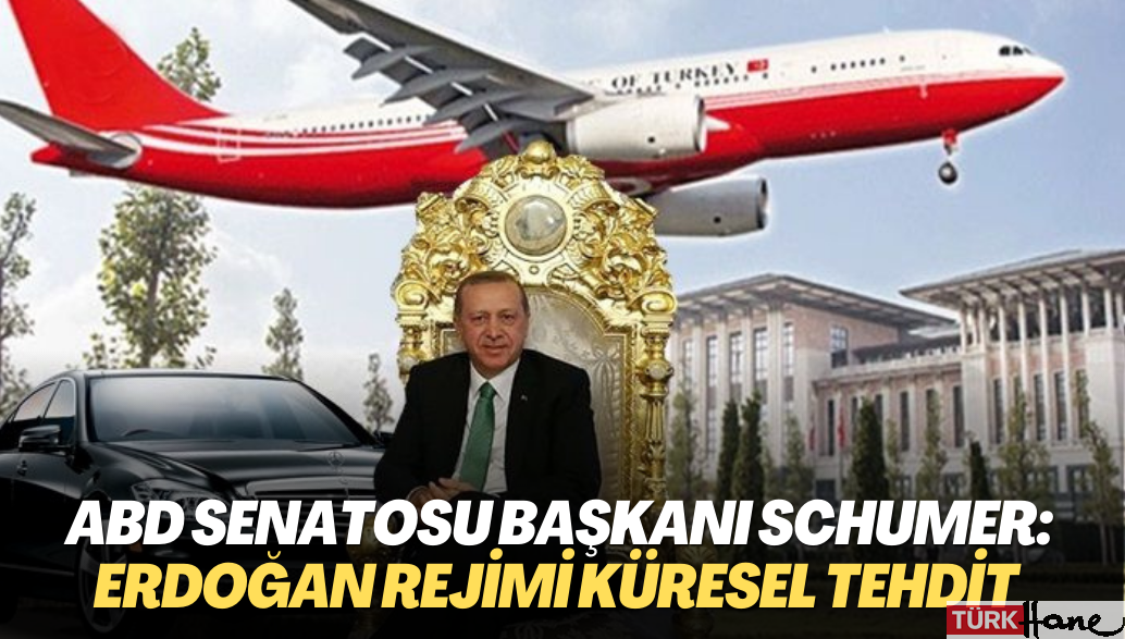 ABD Senatosu Başkanı Schumer Erdoğan rejimini küresel tehdit olarak tanımladı