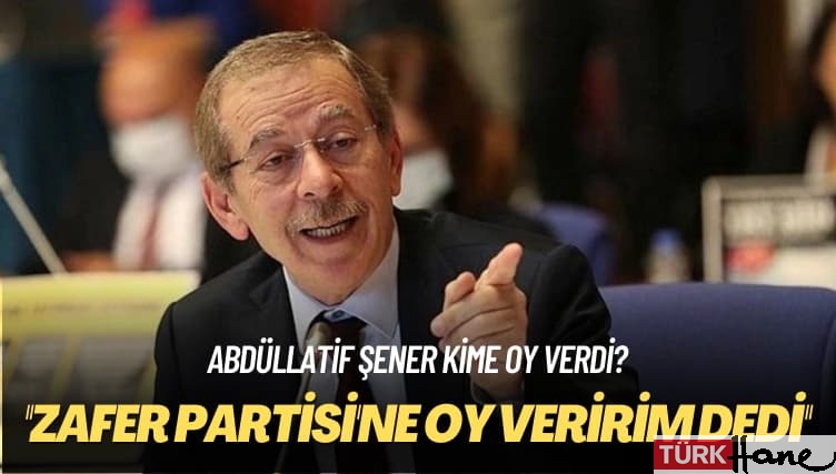 Abdüllatif Şener kime oy verdi? ‘Zafer Partisi’ne oy veririm’ dedi
