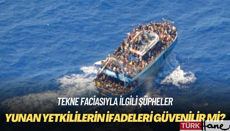 Tekne faciasıyla ilgili şüpheler: Yunan yetkililerin ifadeleri güvenilir mi?