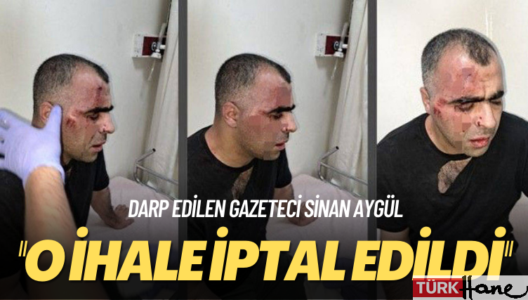 Darp edilen gazeteci Sinan Aygül: O ihale iptal edildi