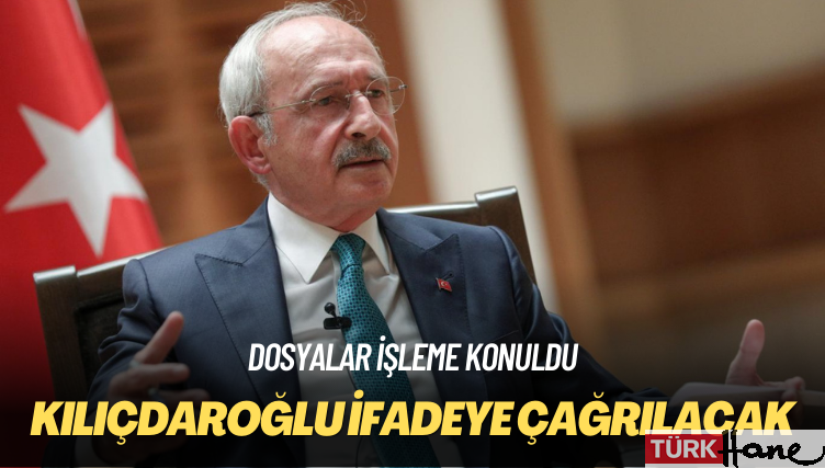 Dosyalar işleme konuldu: Kılıçdaroğlu ifadeye çağrılacak