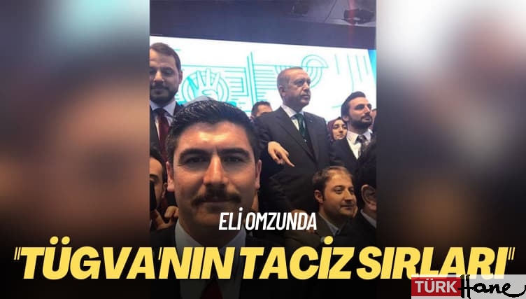 Eli omzunda: TÜGVA’nın taciz sırları