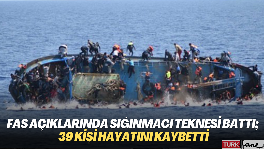 Fas açıklarında sığınmacı teknesi battı; 39 kişi hayatını kaybetti