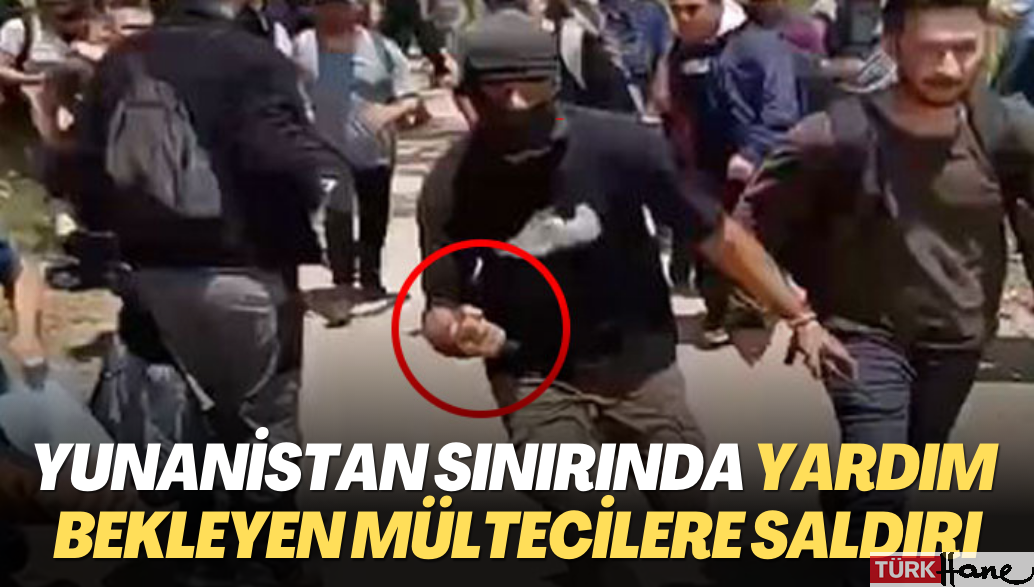 Yunanistan sınırında yardım bekleyen mültecilere bıcaklı saldırı