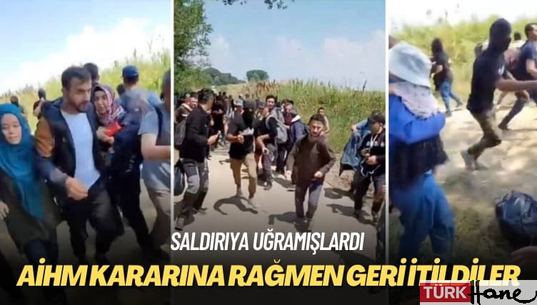 Saldırıya uğramışlardı: AİHM kararına rağmen geri itildiler