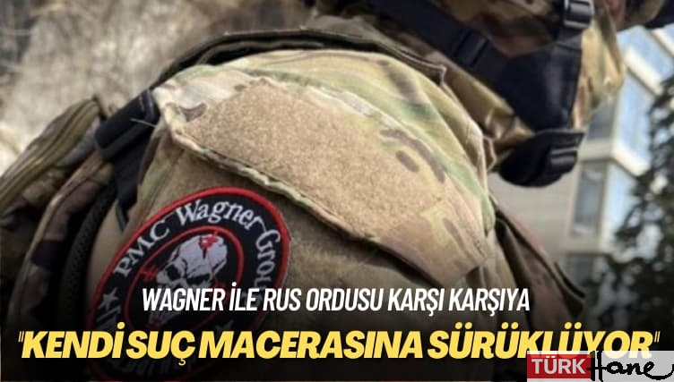 Wagner ile Rus ordusu karşı karşıya: Kendi suç macerasına sürüklüyor