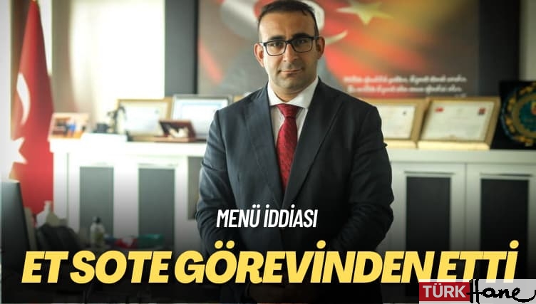 Menü iddiası: Et sote görevinden etti