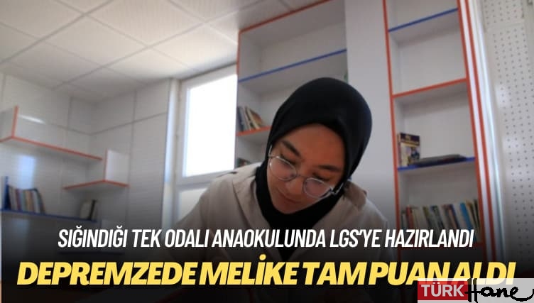 Sığındığı tek odalı anaokulunda LGS’ye hazırlandı: Depremzede Melike tam puan aldı