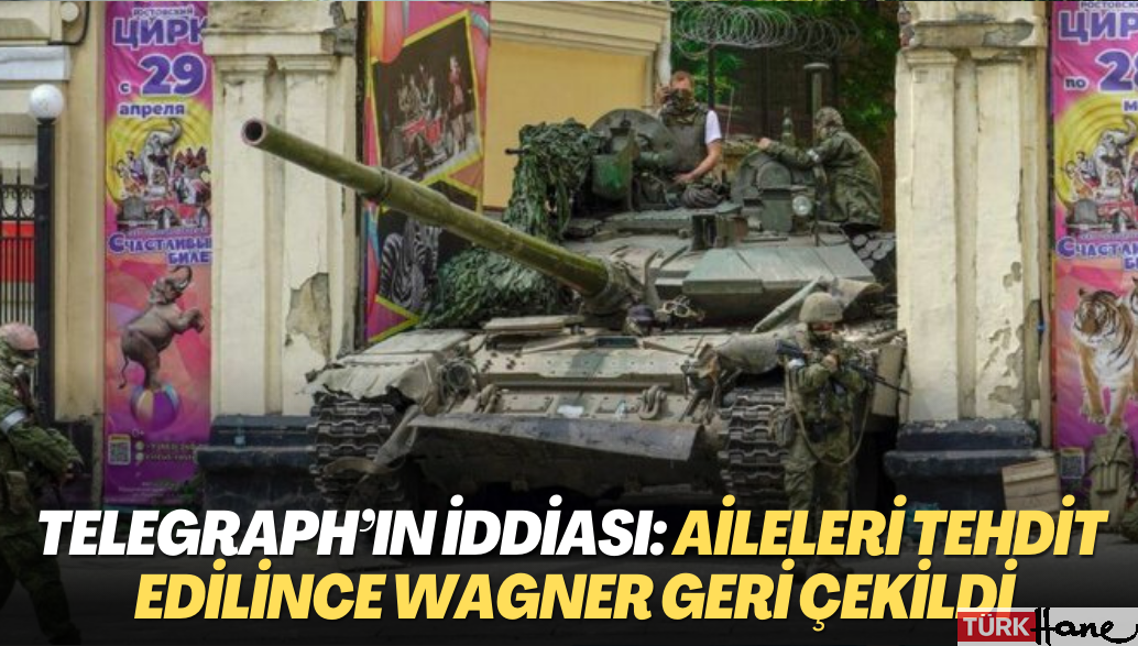 Telegraph’ın iddiası: Aileleri tehdit edilince Wagner geri çekildi