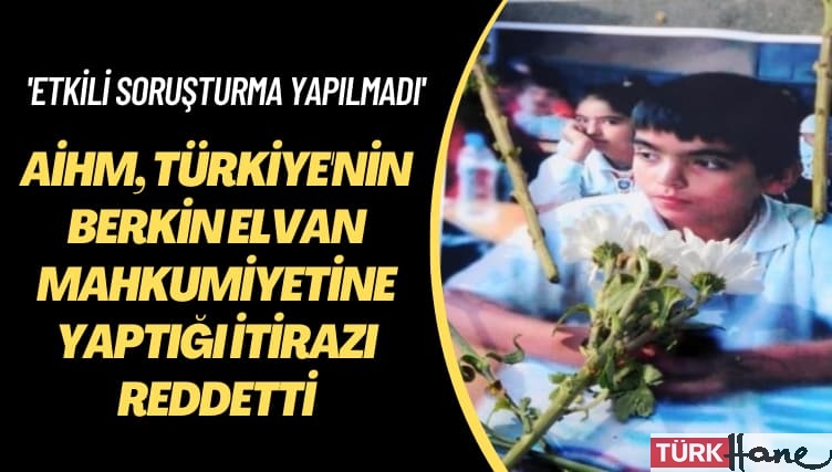 ‘Etkili bir soruşturma yapılmadı’ denmişti: AİHM, Türkiye’nin Berkin Elvan mahkumiyetine yaptığı itirazı