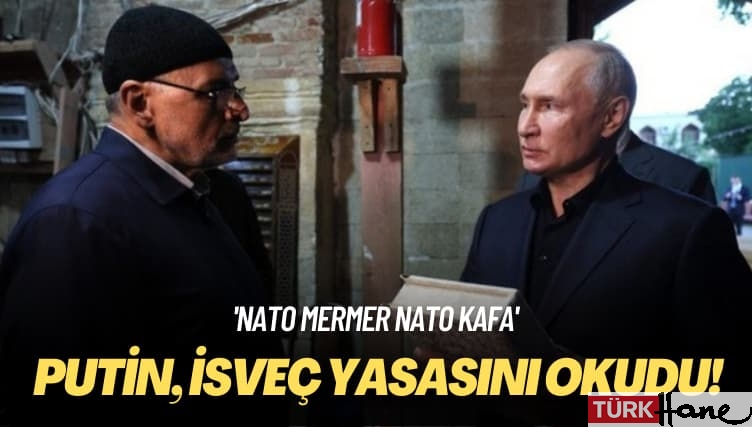 ‘NATO mermer NATO kafa’ Putin, ‘İsveç yasası’nı okudu!
