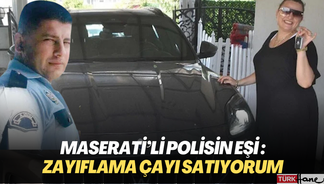 Avukatın bacağını kıran Maserati’li polisin eşi konuştu: Zayıflama çayı satıyorum