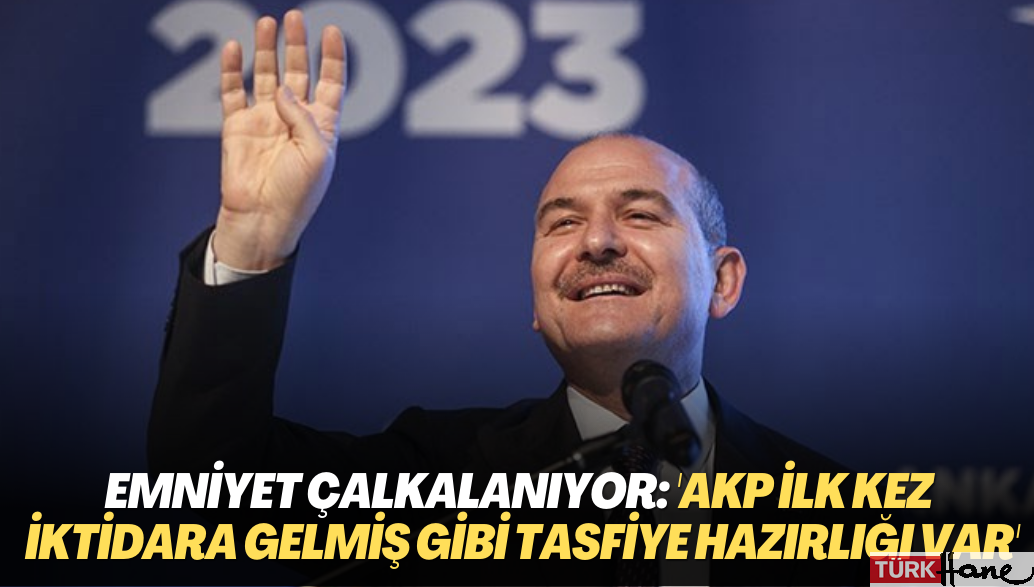 Emniyet çalkalanıyor: ‘Sanki AKP ilk kez iktidara gelmiş gibi bir tasfiye hazırlığı var’