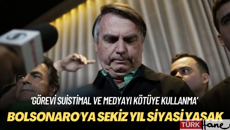 Bolsonaro’ya sekiz yıl siyasi yasak
