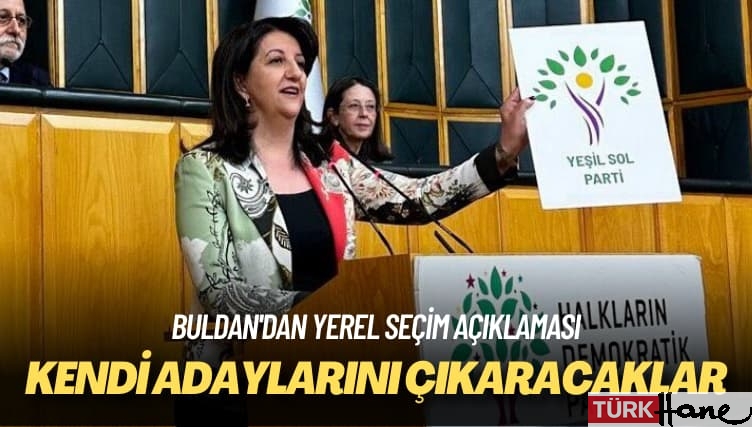 Buldan’dan yerel seçim açıklaması: Kendi adaylarını çıkaracaklar
