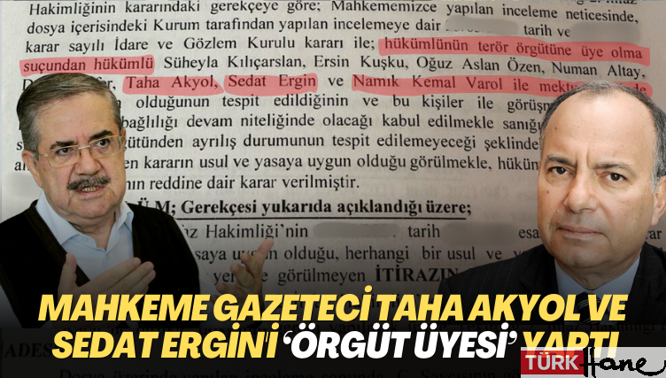 Mahkeme gazeteci Taha Akyol ve Sedat Ergin’i ‘örgüt üyesi’ yaptı