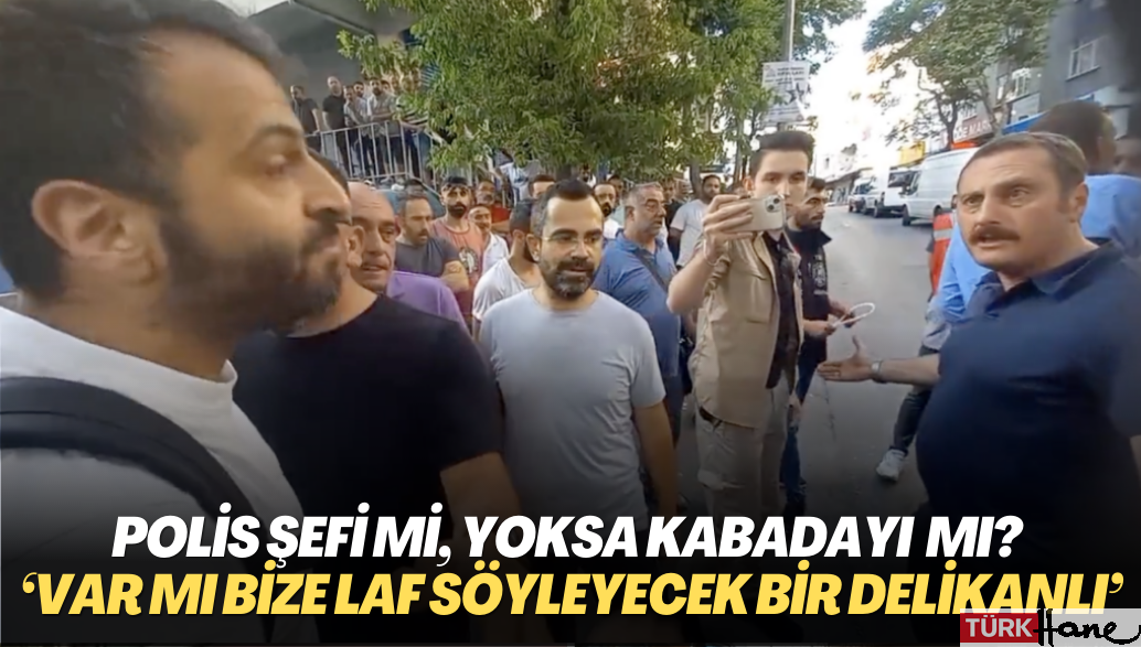 Polis şefi eylemcilere kabadayı gibi seslendi: ‘Var mı bize laf söyleyecek bir delikanlı’