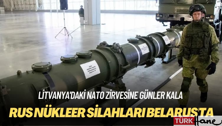 Litvanya’daki NATO zirvesi: Rus taktik nükleer silahları Belarus’ta
