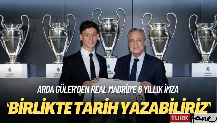 Arda Güler’den Real Madrid’e 6 yıllık imza: Birlikte tarih yazabiliriz