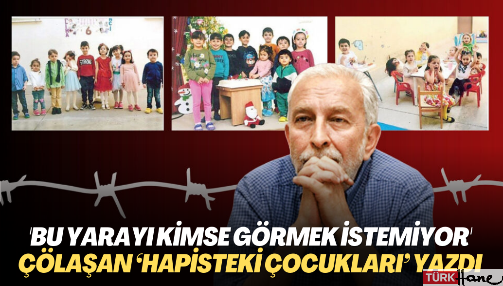 Çölaşan ‘hapisteki çocukları’ hatırlattı: Bu yarayı kimse görmek istemiyor