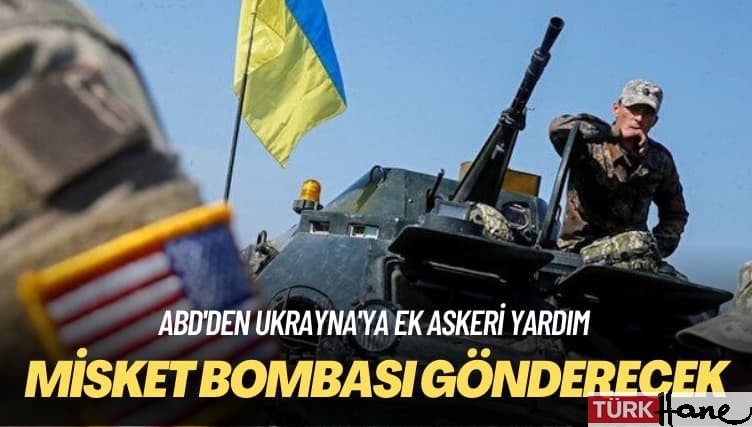 ABD’den Ukrayna’ya ek askeri yardım: Misket bombası gönderecek