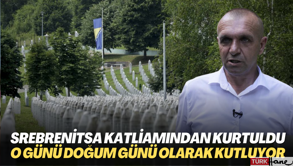 Srebrenitsa katliamından kurtuldu: O günü doğum günüm olarak kutluyorum