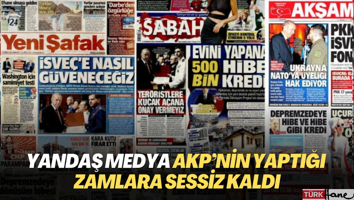 Yandaş medya AKP’nin yaptığı zamlara sessiz kaldı