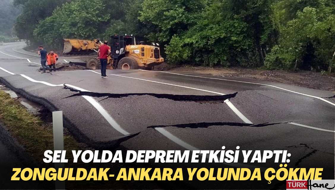 Sel yolda deprem etkisi yaptı: Zonguldak- Ankara karayolunda çökme meydana geldi