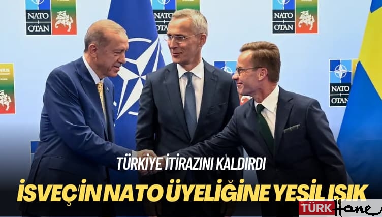 Türkiye itirazını kaldırdı: İsveç’in NATO üyeliğine yeşil ışık