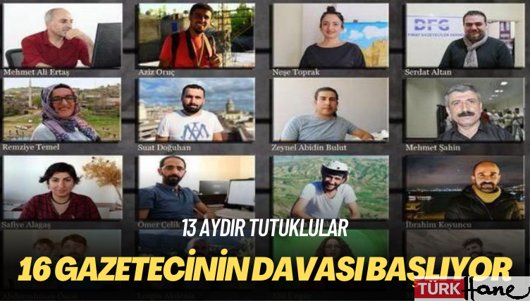 13 aydır tutuklular: 16 gazetecinin davası başlıyor