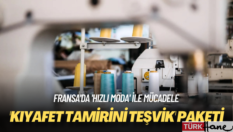 Fransa’da ‘hızlı moda’ ile mücadele: ‘Kıyafet tamirini teşvik’ paketi