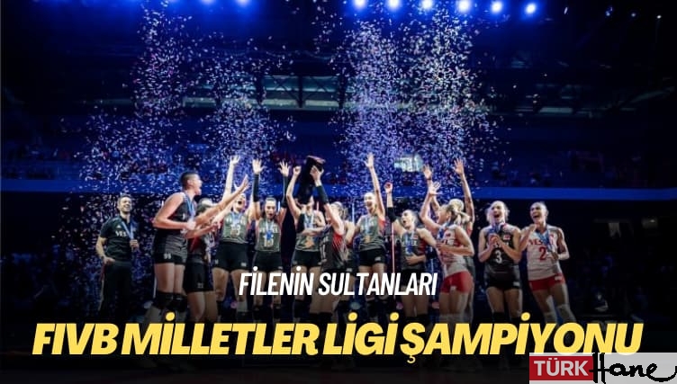 Filenin Sultanları: FIVB Milletler Ligi şampiyonu
