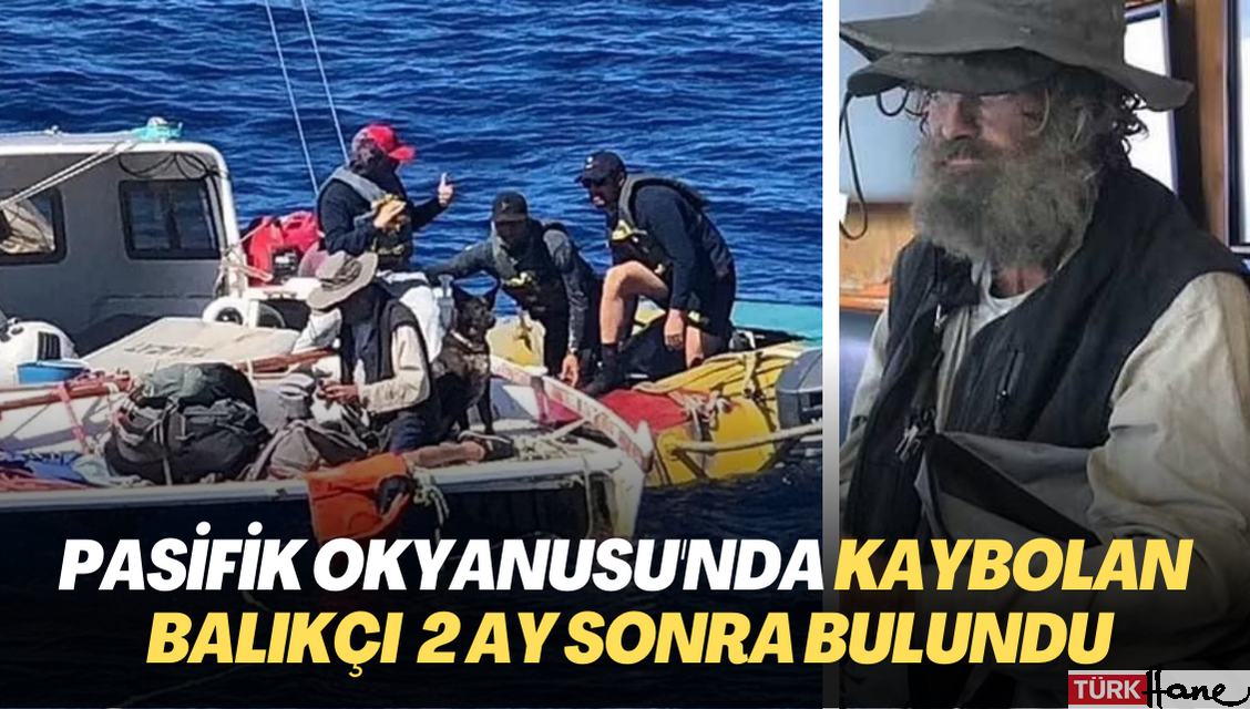 Pasifik okyanusu’nda kaybolan balıkçı 2 ay sonra bulundu