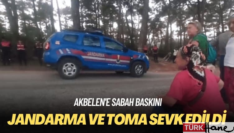 Akbelen’e sabah baskını: Jandarma ve TOMA sevk edildi