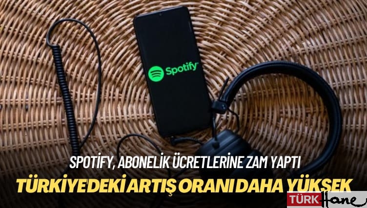 Spotify, abonelik ücretlerine zam yaptı: Türkiye’deki artış oranı daha yüksek