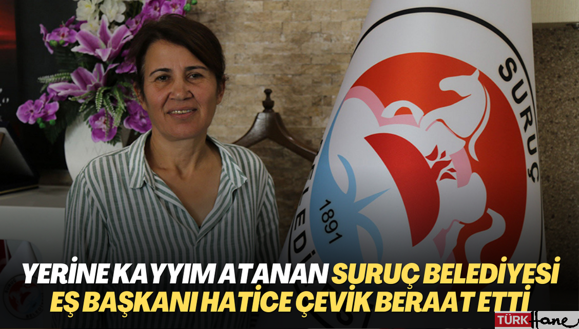 Yerine kayyım atanan Suruç Belediyesi Eş Başkanı Hatice Çevik beraat etti