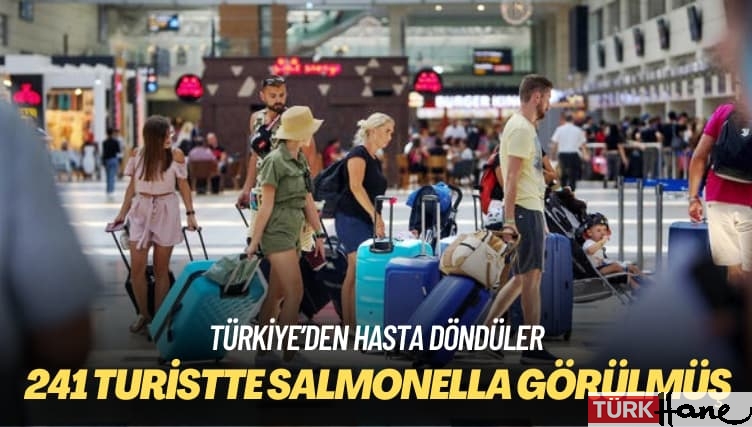 Türkiye’den hasta döndüler: 241 turistte salmonella görülmüş