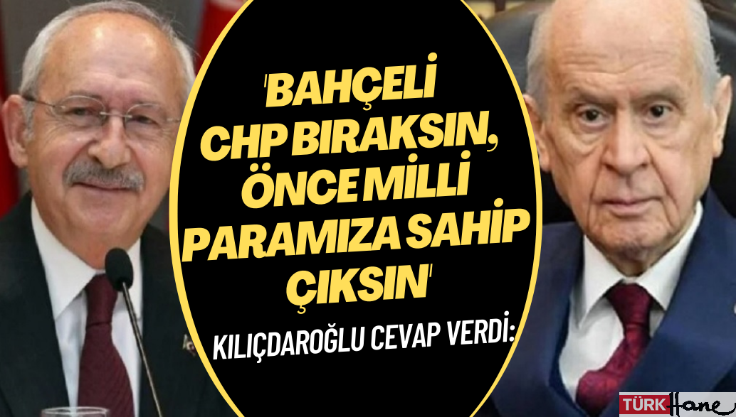 Kılıçdaroğlu’ndan Bahçeli’ye cevap: CHP’yi düşünmesin, önce milli paramıza sahip çıksın