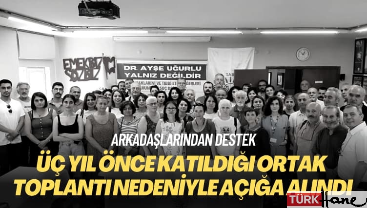 Arkadaşlarından destek: Üç yıl önce katıldığı ortak toplantı nedeniyle açığa alındı