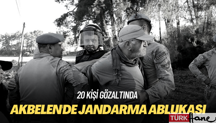 Akbelen’de jandarma ablukası: 20 kişi gözaltında