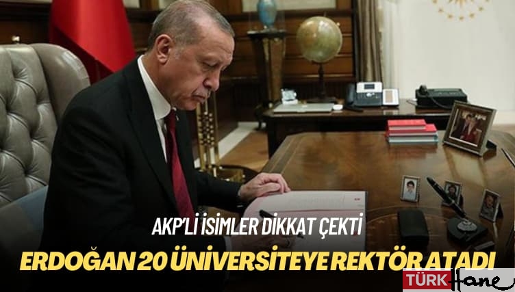 AKP’li isimler dikkat çekti: Erdoğan 20 üniversiteye rektör atadı