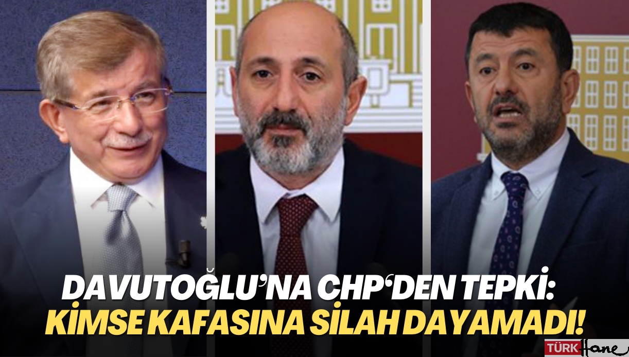 Davutoğlu’na CHP‘den tepki: Seçime CHP listelerinden girmeseymiş, kimse kafasına silah dayamadı!
