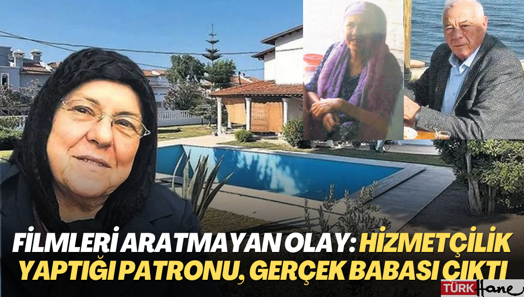 Filmleri aratmayan olay: Yıllarca hizmetçilik yaptığı patronu, gerçek babası çıktı